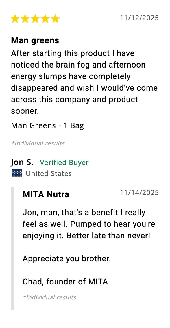 Jon S., verified buyer: the brain fog and afternoon energy slumps have completely disappeared.
